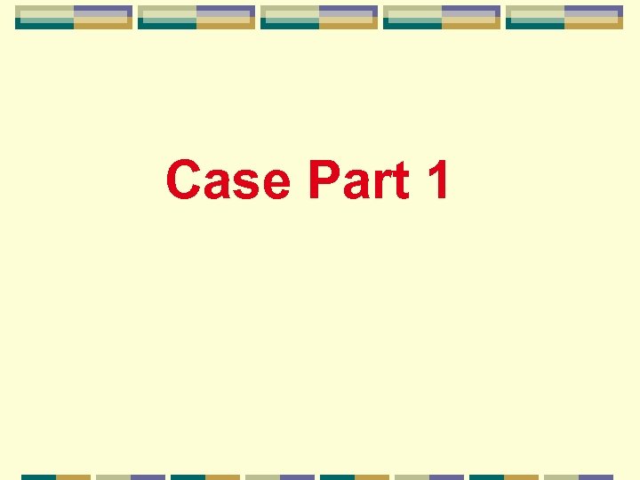 Case Part 1 