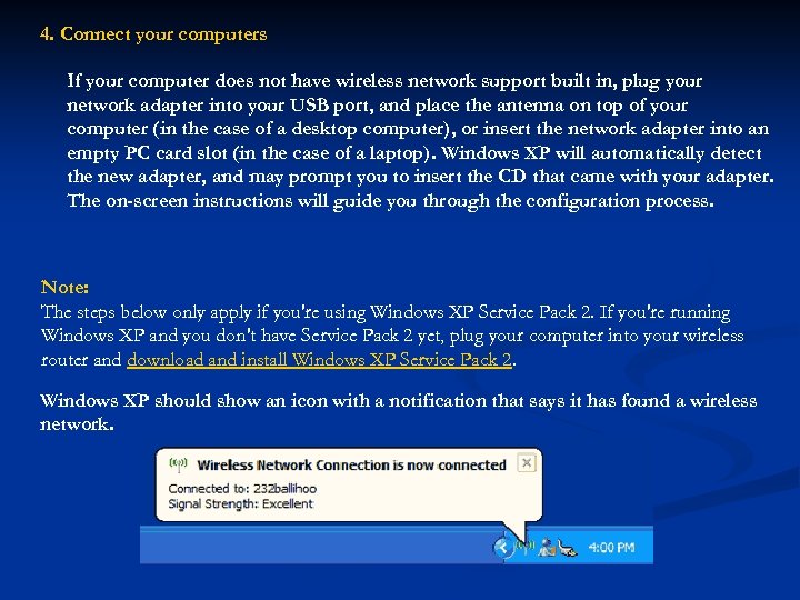4. Connect your computers If your computer does not have wireless network support built
