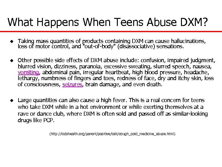 What Happens When Teens Abuse DXM? u Taking mass quantities of products containing DXM