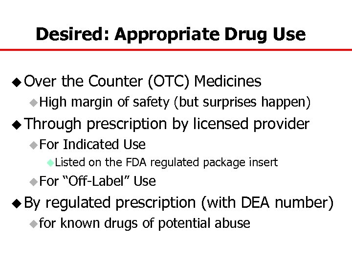 Desired: Appropriate Drug Use u Over the Counter (OTC) Medicines u High margin of