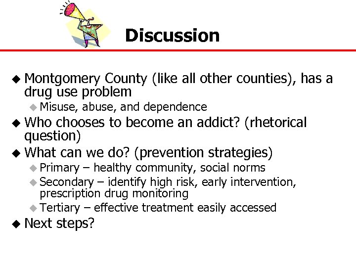 Discussion u Montgomery County (like all other counties), has a drug use problem u