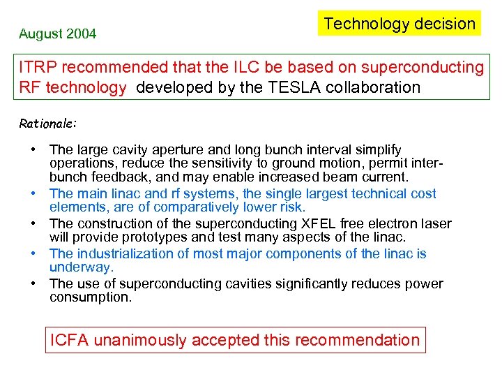 August 2004 Technology decision ITRP recommended that the ILC be based on superconducting RF