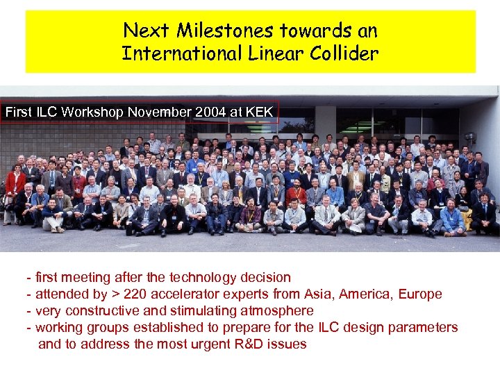 Next Milestones towards an International Linear Collider First ILC Workshop November 2004 at KEK