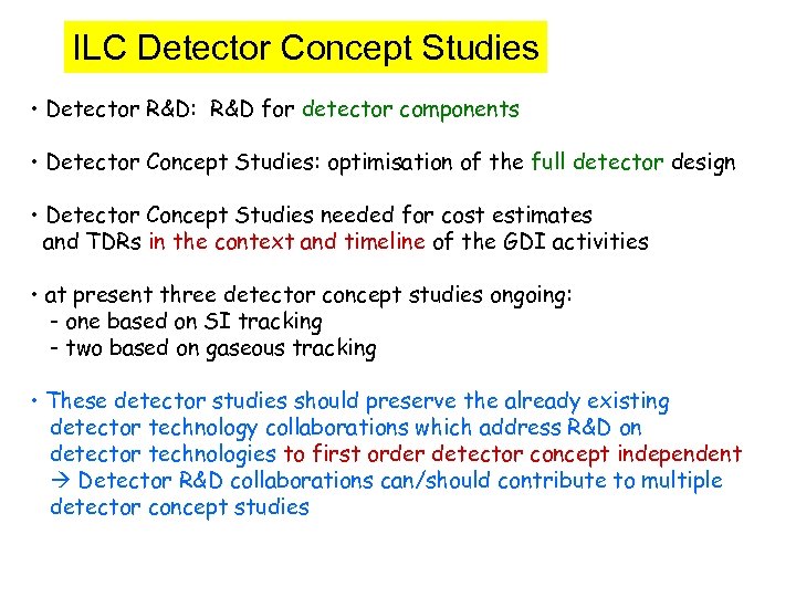 ILC Detector Concept Studies • Detector R&D: R&D for detector components • Detector Concept