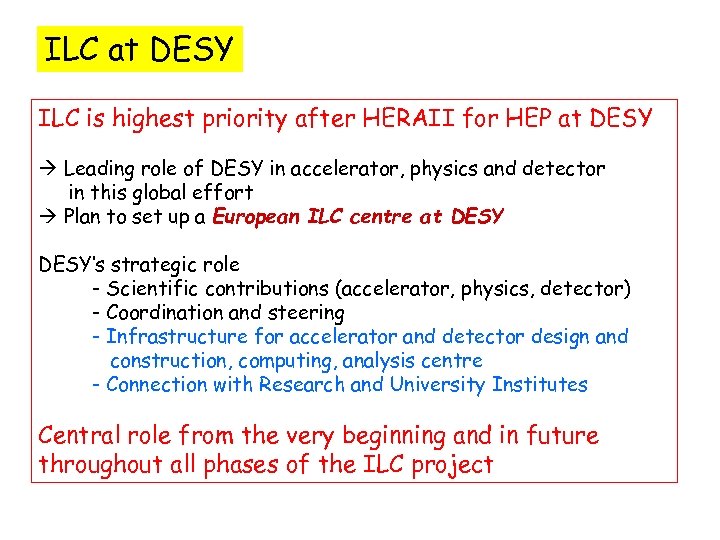 ILC at DESY ILC is highest priority after HERAII for HEP at DESY Leading