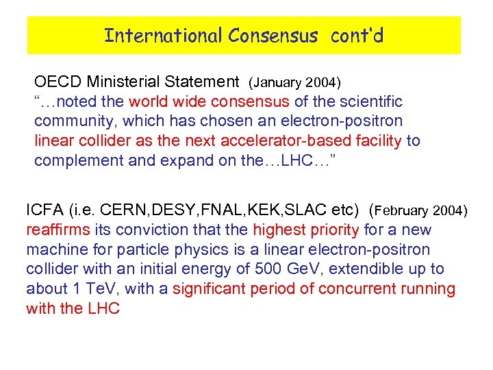 International Consensus cont‘d OECD Ministerial Statement (January 2004) “…noted the world wide consensus of