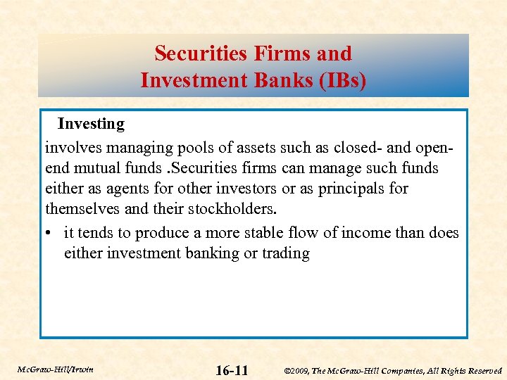 Securities Firms and Investment Banks (IBs) Investing involves managing pools of assets such as