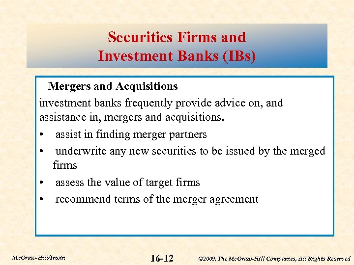 Securities Firms and Investment Banks (IBs) Mergers and Acquisitions investment banks frequently provide advice