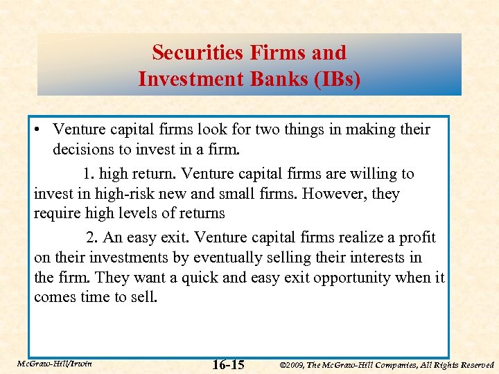 Securities Firms and Investment Banks (IBs) • Venture capital firms look for two things