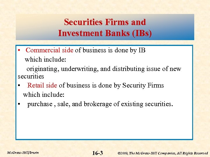 Securities Firms and Investment Banks (IBs) • Commercial side of business is done by
