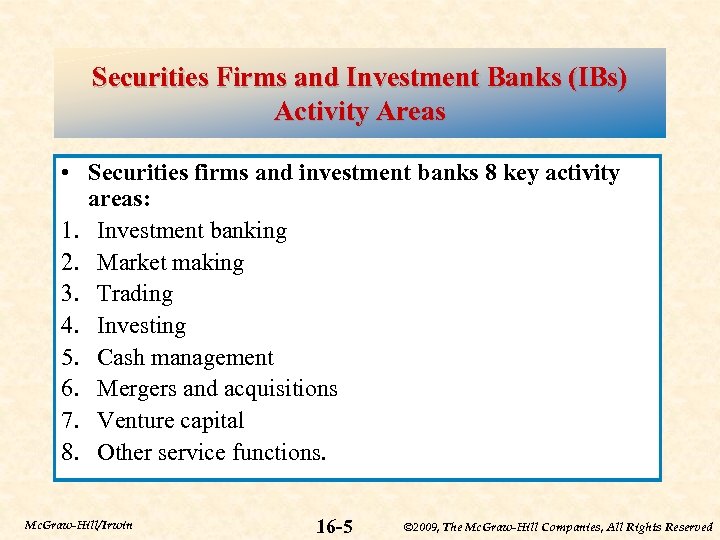 Securities Firms and Investment Banks (IBs) Activity Areas • Securities firms and investment banks