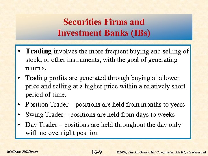 Securities Firms and Investment Banks (IBs) • Trading involves the more frequent buying and