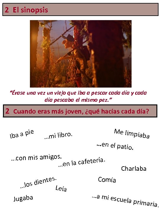 2 El sinopsis “Érase una vez un viejo que iba a pescar cada día