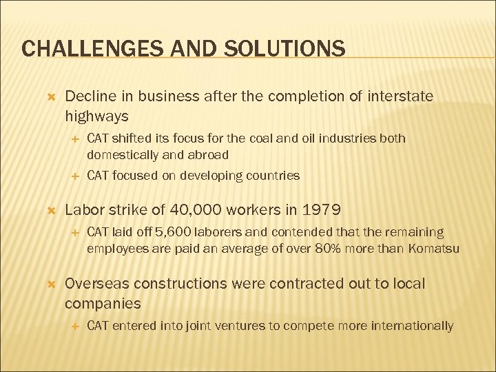 CHALLENGES AND SOLUTIONS Decline in business after the completion of interstate highways Labor strike