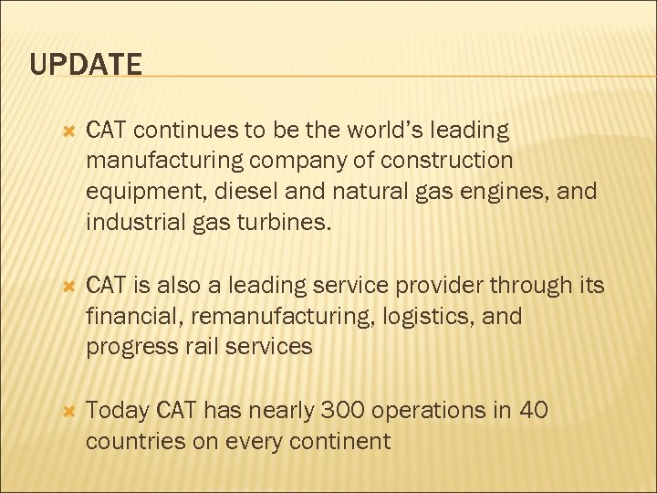 UPDATE CAT continues to be the world’s leading manufacturing company of construction equipment, diesel
