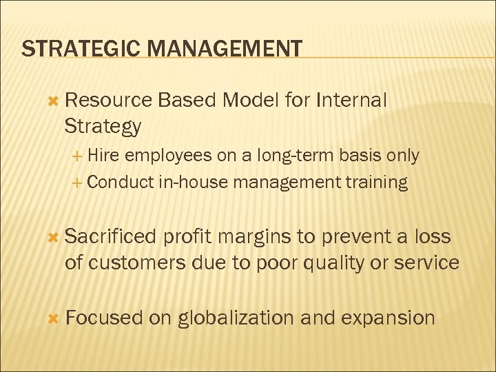 STRATEGIC MANAGEMENT Resource Based Model for Internal Strategy Hire employees on a long-term basis