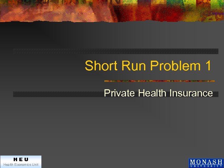Short Run Problem 1 Private Health Insurance HEU Health Economics Unit 
