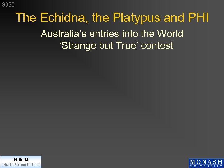 3339 The Echidna, the Platypus and PHI Australia’s entries into the World ‘Strange but