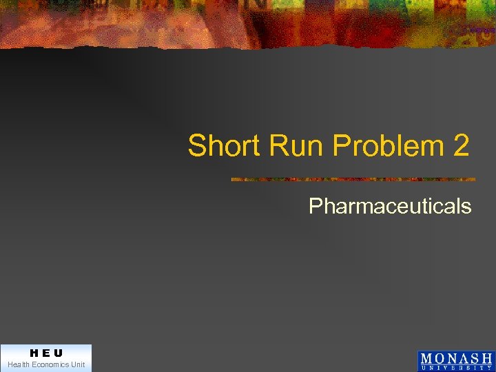 Short Run Problem 2 Pharmaceuticals HEU Health Economics Unit 