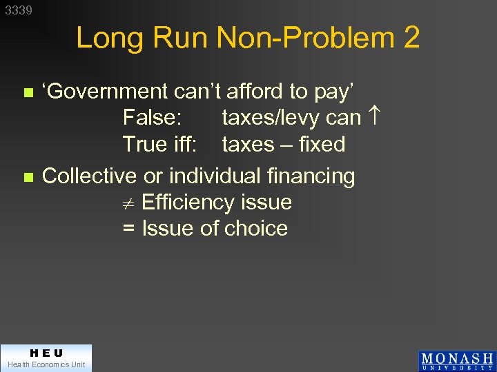 3339 Long Run Non-Problem 2 n n ‘Government can’t afford to pay’ False: taxes/levy