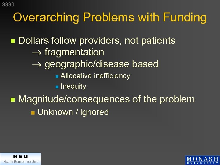 3339 Overarching Problems with Funding n Dollars follow providers, not patients fragmentation geographic/disease based