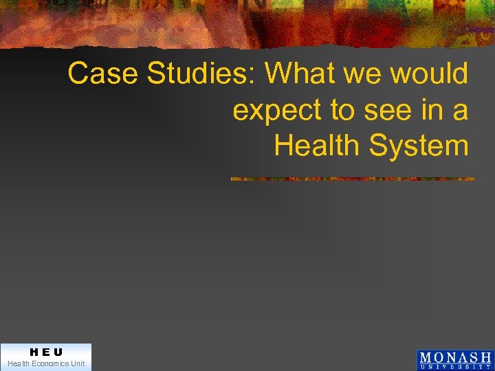 Case Studies: What we would expect to see in a Health System HEU Health