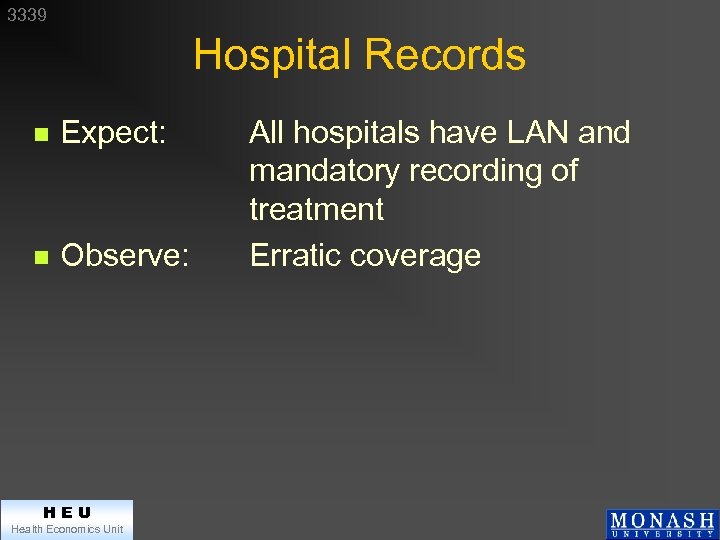 3339 Hospital Records n Expect: n Observe: HEU Health Economics Unit All hospitals have