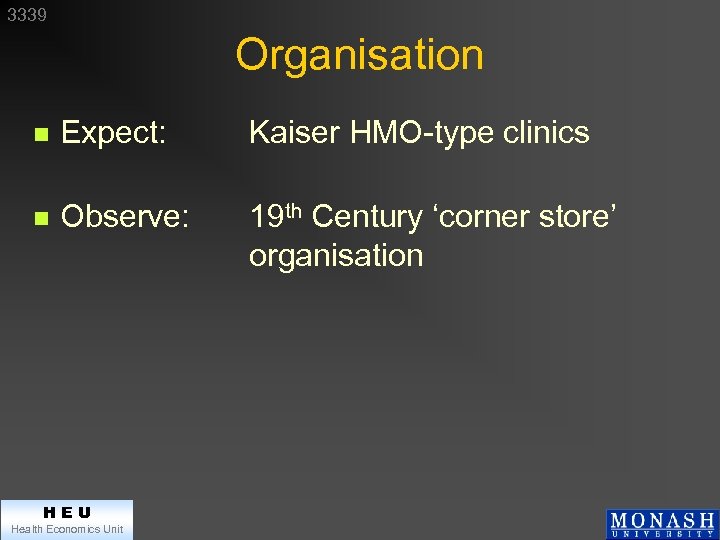 3339 Organisation n Expect: Kaiser HMO-type clinics n Observe: 19 th Century ‘corner store’