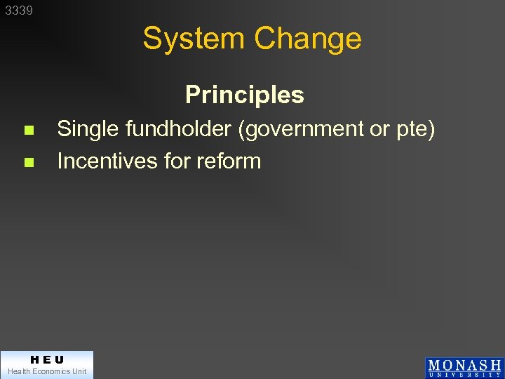 3339 System Change Principles n n Single fundholder (government or pte) Incentives for reform