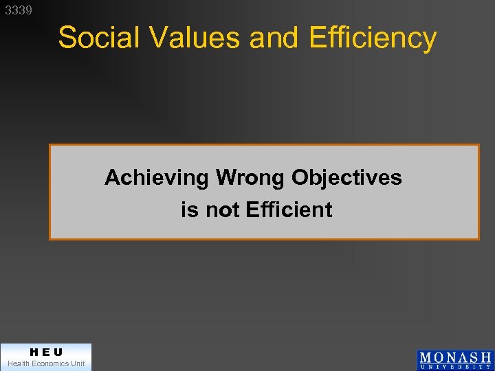 3339 Social Values and Efficiency Achieving Wrong Objectives is not Efficient HEU Health Economics