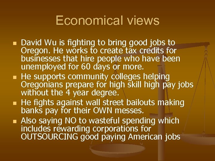 Economical views n n David Wu is fighting to bring good jobs to Oregon.