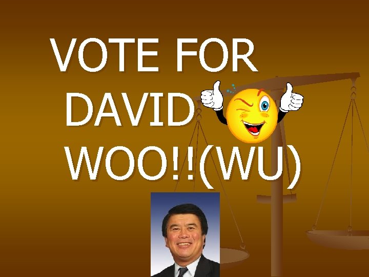 VOTE FOR DAVID WOO!!(WU) 