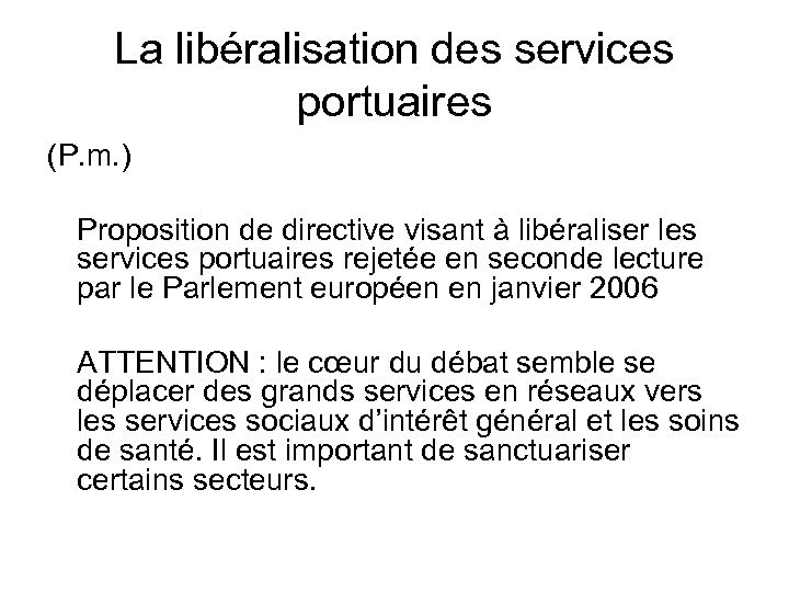 La libéralisation des services portuaires (P. m. ) Proposition de directive visant à libéraliser