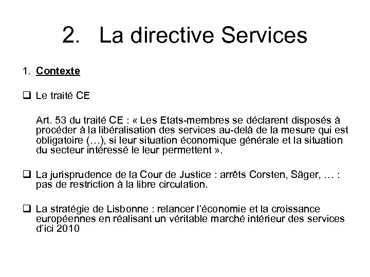2. La directive Services 1. Contexte q Le traité CE Art. 53 du traité