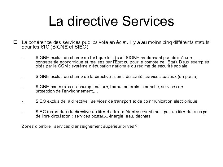 La directive Services q La cohérence des services publics vole en éclat. Il y