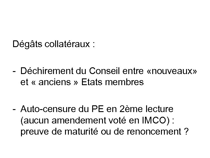 Dégâts collatéraux : - Déchirement du Conseil entre «nouveaux» et « anciens » Etats