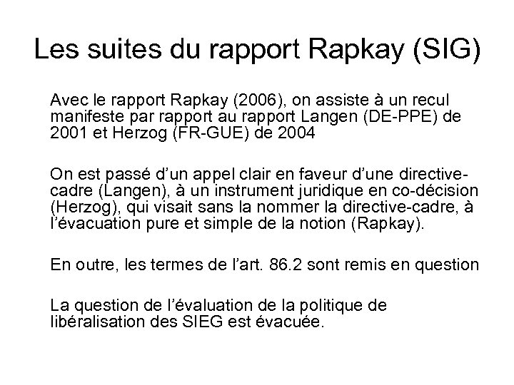 Les suites du rapport Rapkay (SIG) Avec le rapport Rapkay (2006), on assiste à