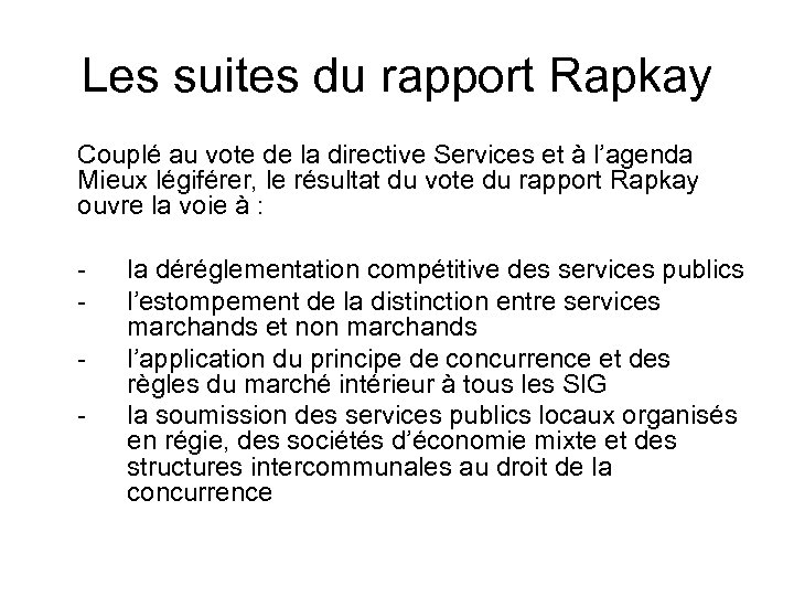 Les suites du rapport Rapkay Couplé au vote de la directive Services et à