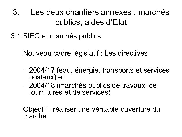 3. Les deux chantiers annexes : marchés publics, aides d’Etat 3. 1. SIEG et