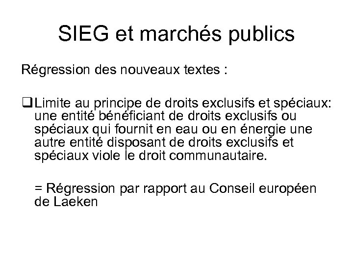 SIEG et marchés publics Régression des nouveaux textes : q Limite au principe de