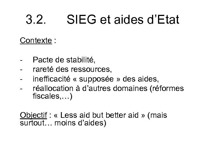 3. 2. SIEG et aides d’Etat Contexte : - Pacte de stabilité, rareté des