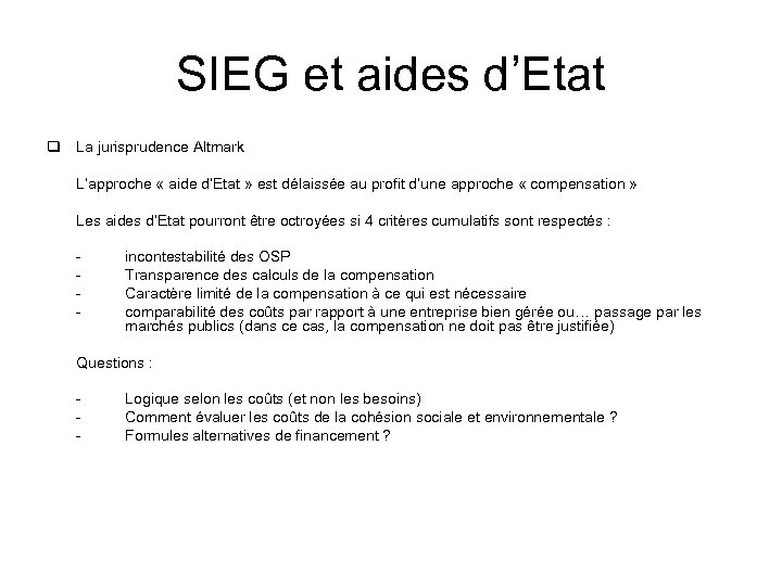 SIEG et aides d’Etat q La jurisprudence Altmark L’approche « aide d’Etat » est