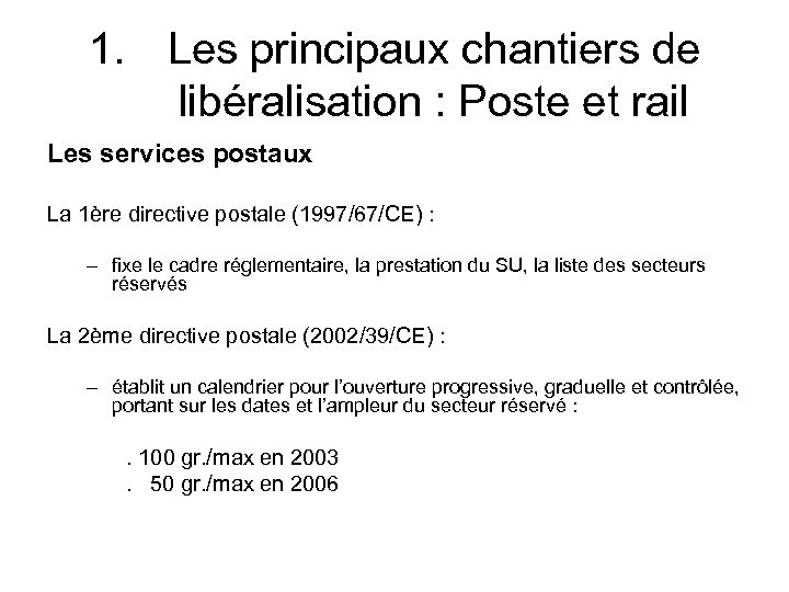 1. Les principaux chantiers de libéralisation : Poste et rail Les services postaux La