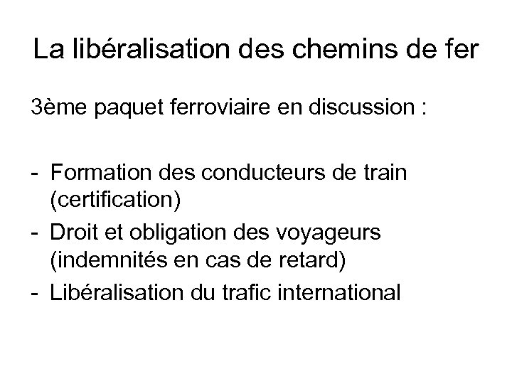 La libéralisation des chemins de fer 3ème paquet ferroviaire en discussion : - Formation