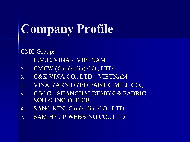 Company Profile CMC Group: 1. C. M. C. VINA - VIETNAM 2. CMCW (Cambodia)