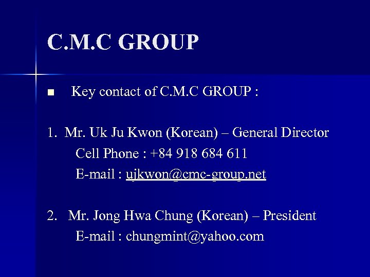 C. M. C GROUP n Key contact of C. M. C GROUP : 1.