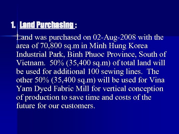 1. Land Purchasing : Land was purchased on 02 -Aug-2008 with the area of