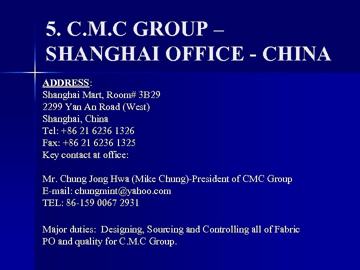 5. C. M. C GROUP – SHANGHAI OFFICE - CHINA ADDRESS: Shanghai Mart, Room#