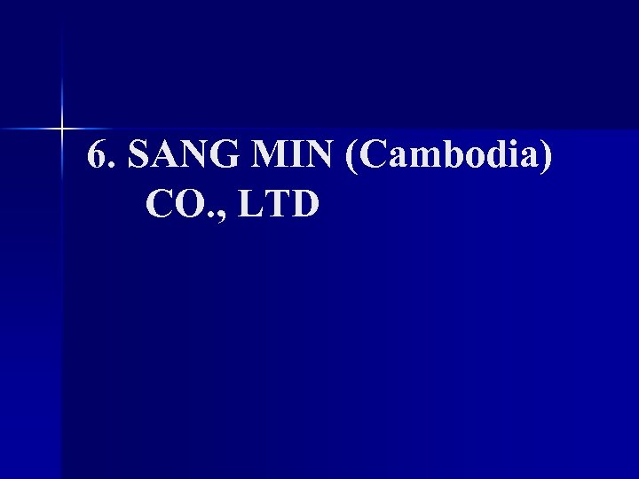 6. SANG MIN (Cambodia) CO. , LTD 