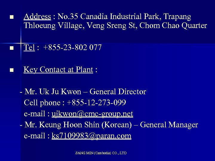 n Address : No. 35 Canadia Industrial Park, Trapang Thloeung Village, Veng Sreng St,